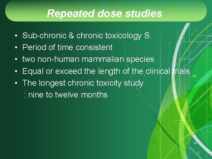 Repeated dose studies • • • Sub-chronic & chronic toxicology S. Period of time