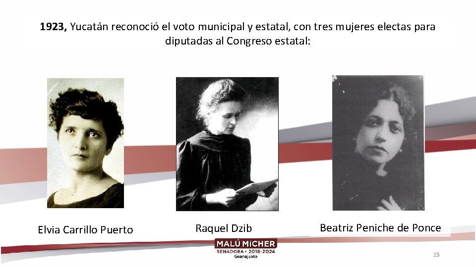 1923, Yucatán reconoció el voto municipal y estatal, con tres mujeres electas para diputadas