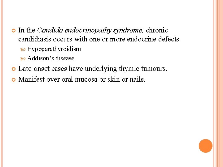  In the Candida endocrinopathy syndrome, chronic candidiasis occurs with one or more endocrine