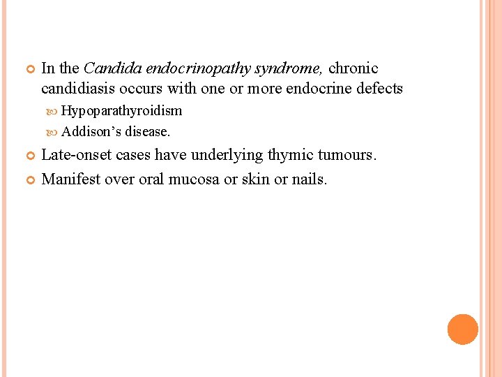  In the Candida endocrinopathy syndrome, chronic candidiasis occurs with one or more endocrine