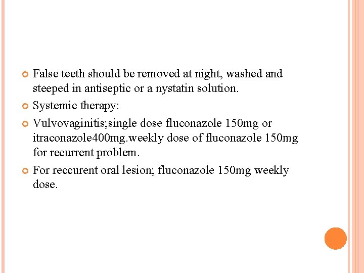 False teeth should be removed at night, washed and steeped in antiseptic or a