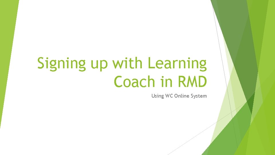 Signing up with Learning Coach in RMD Using WC Online System Signing up with Learning Coach in RMD Using WC Online System