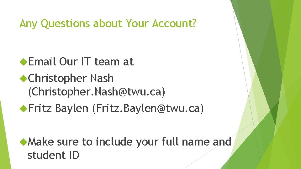 Any Questions about Your Account? Email Our IT team at Christopher Nash (Christopher. Nash@twu. Any Questions about Your Account? Email Our IT team at Christopher Nash (Christopher. Nash@twu.