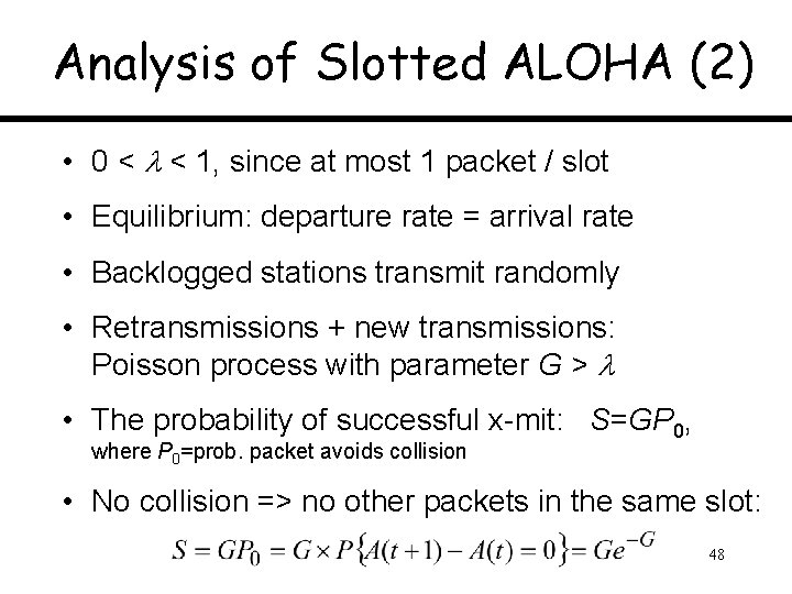 Analysis of Slotted ALOHA (2) • 0 < < 1, since at most 1