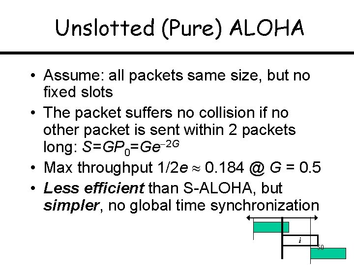 Unslotted (Pure) ALOHA • Assume: all packets same size, but no fixed slots •