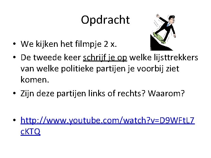 Opdracht • We kijken het filmpje 2 x. • De tweede keer schrijf je