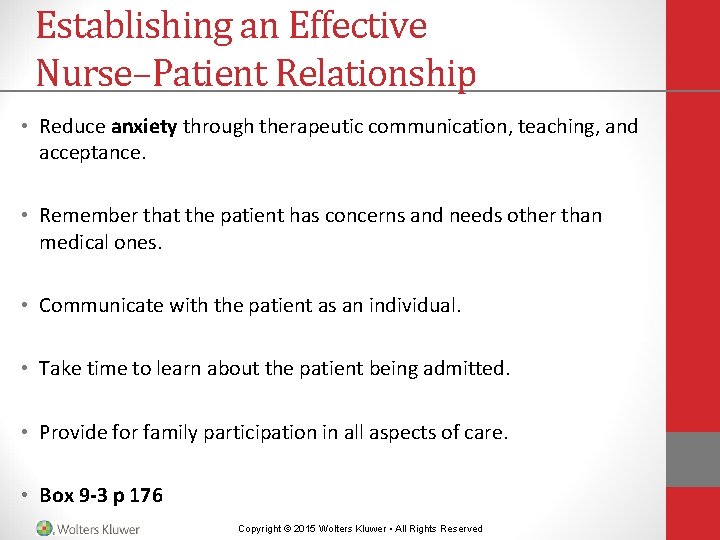 Establishing an Effective Nurse–Patient Relationship • Reduce anxiety through therapeutic communication, teaching, and acceptance. Establishing an Effective Nurse–Patient Relationship • Reduce anxiety through therapeutic communication, teaching, and acceptance.