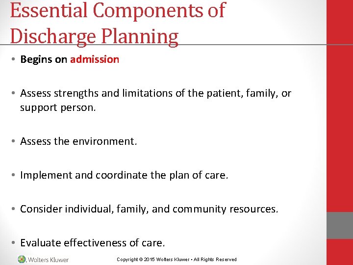 Essential Components of Discharge Planning • Begins on admission • Assess strengths and limitations Essential Components of Discharge Planning • Begins on admission • Assess strengths and limitations
