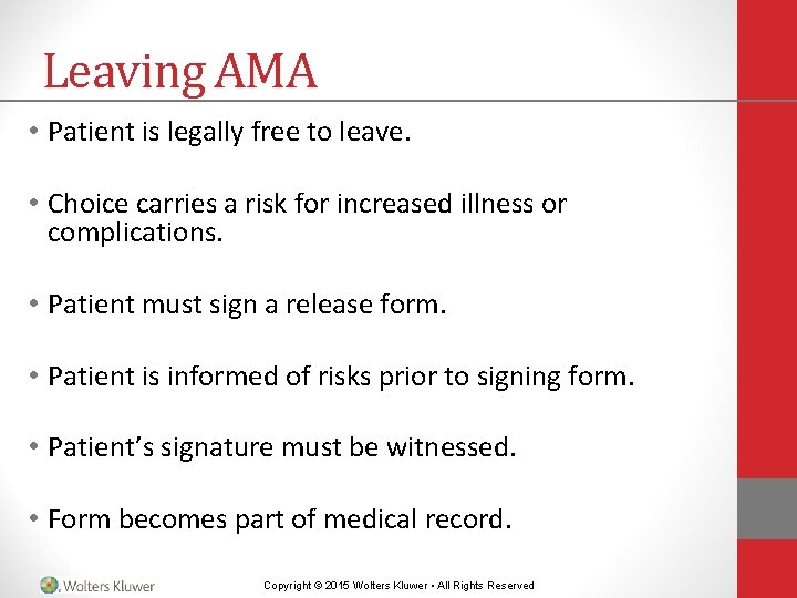Leaving AMA • Patient is legally free to leave. • Choice carries a risk Leaving AMA • Patient is legally free to leave. • Choice carries a risk