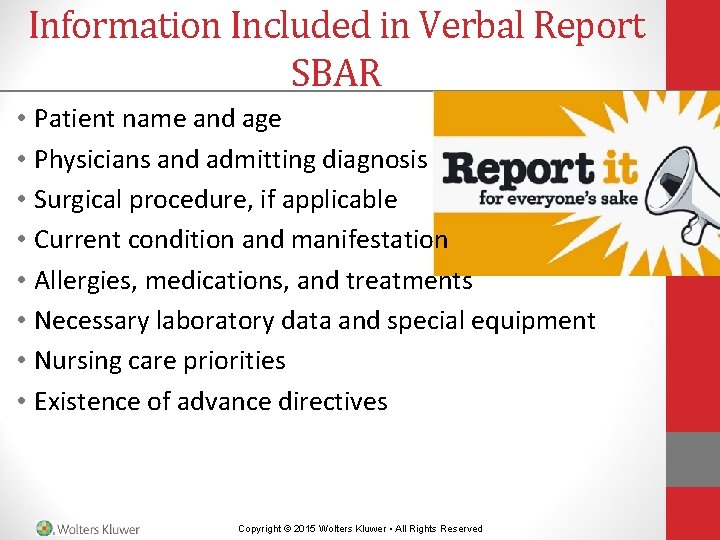 Information Included in Verbal Report SBAR • Patient name and age • Physicians and Information Included in Verbal Report SBAR • Patient name and age • Physicians and