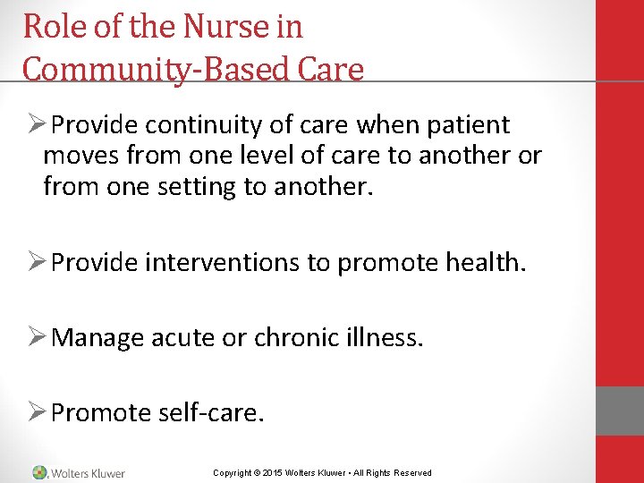 Role of the Nurse in Community-Based Care ØProvide continuity of care when patient moves Role of the Nurse in Community-Based Care ØProvide continuity of care when patient moves
