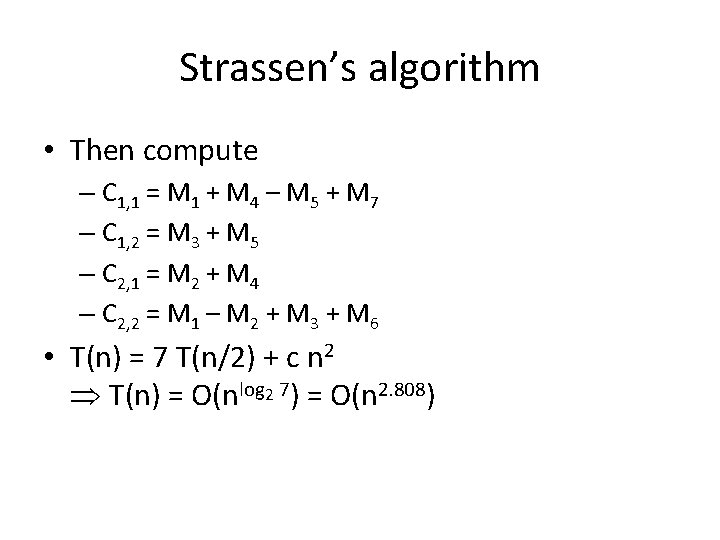 Strassen’s algorithm • Then compute – C 1, 1 = M 1 + M