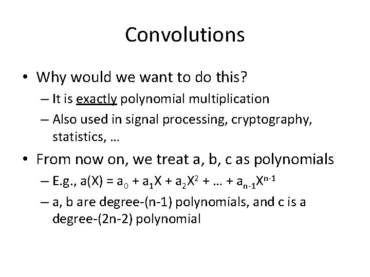 Convolutions • Why would we want to do this? – It is exactly polynomial