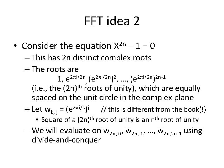 FFT idea 2 • Consider the equation X 2 n – 1 = 0