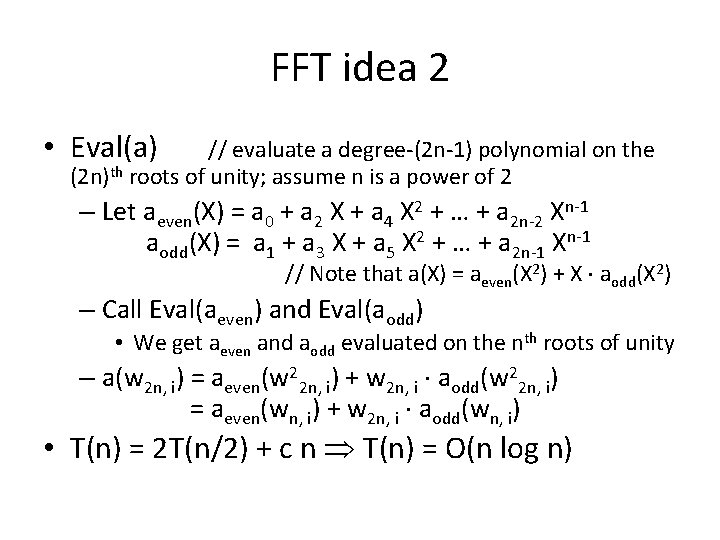 FFT idea 2 • Eval(a) // evaluate a degree-(2 n-1) polynomial on the (2