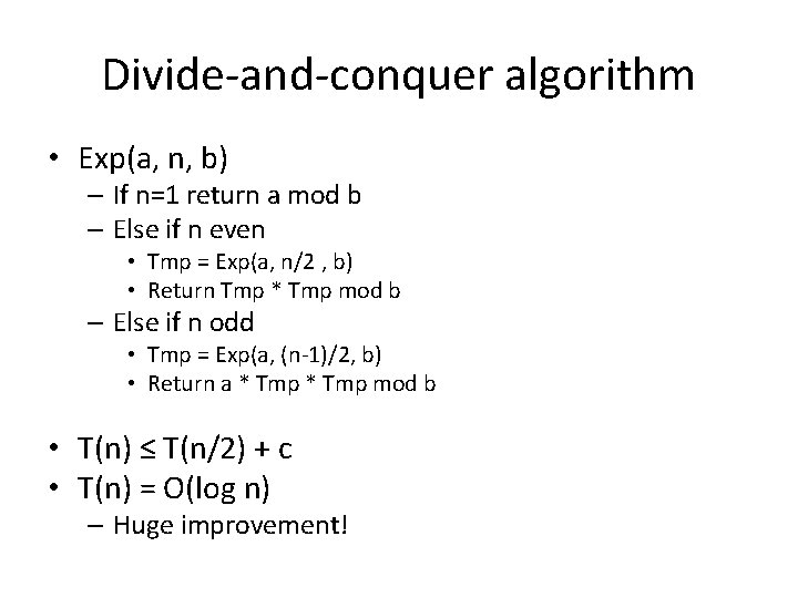 Divide-and-conquer algorithm • Exp(a, n, b) – If n=1 return a mod b –