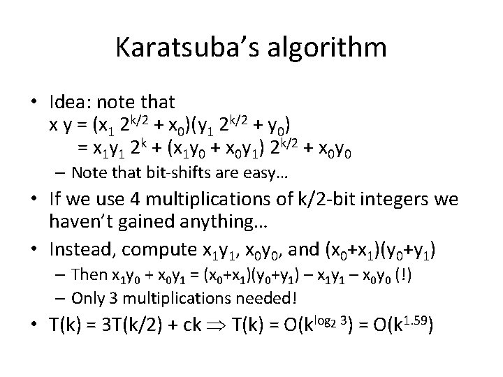 Karatsuba’s algorithm • Idea: note that x y = (x 1 2 k/2 +