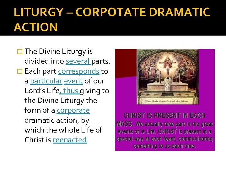 LITURGY – CORPOTATE DRAMATIC ACTION � The Divine Liturgy is divided into several parts.