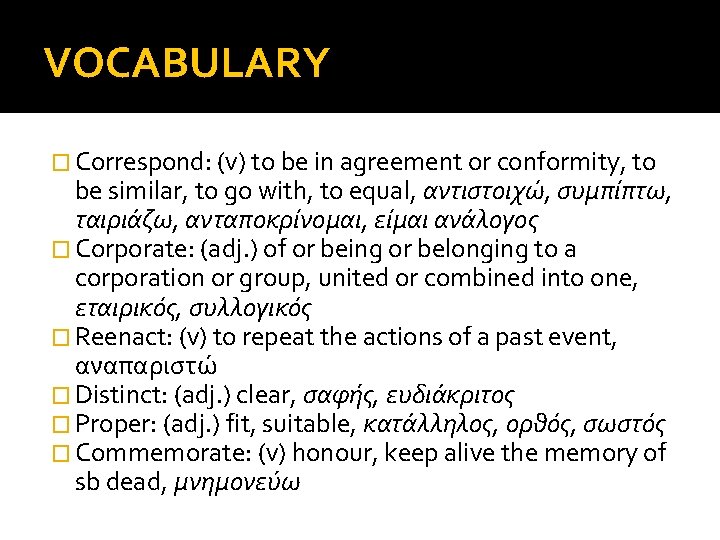 VOCABULARY � Correspond: (v) to be in agreement or conformity, to be similar, to