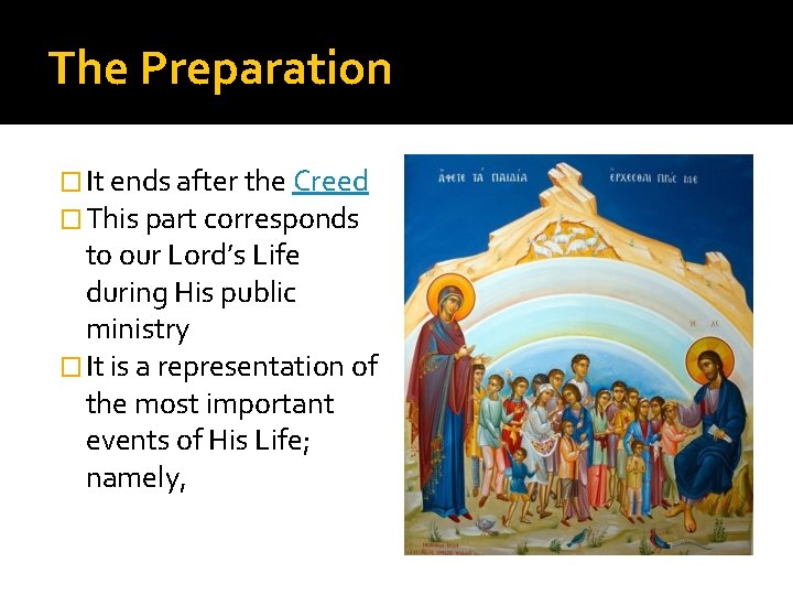 The Preparation � It ends after the Creed � This part corresponds to our