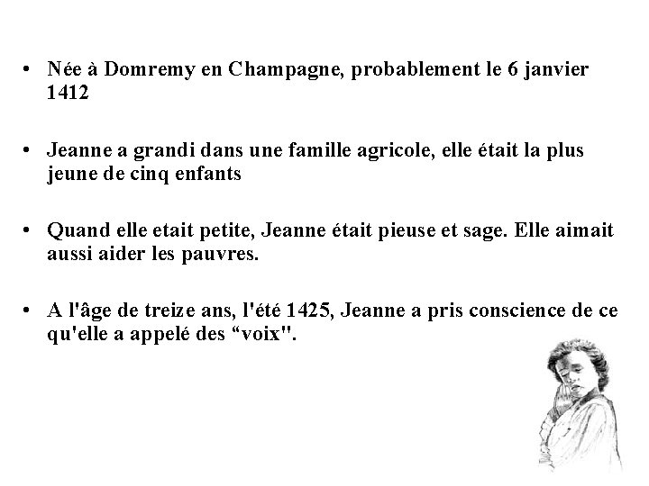  • Née à Domremy en Champagne, probablement le 6 janvier 1412 • Jeanne