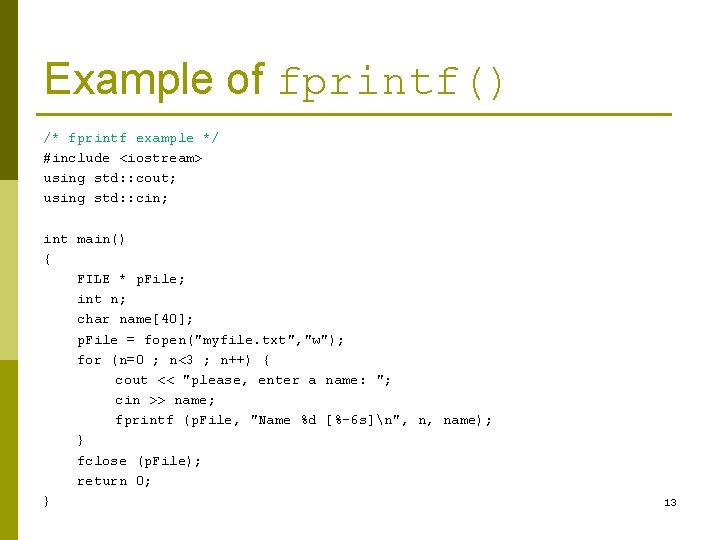 Example of fprintf() /* fprintf example */ #include <iostream> using std: : cout; using