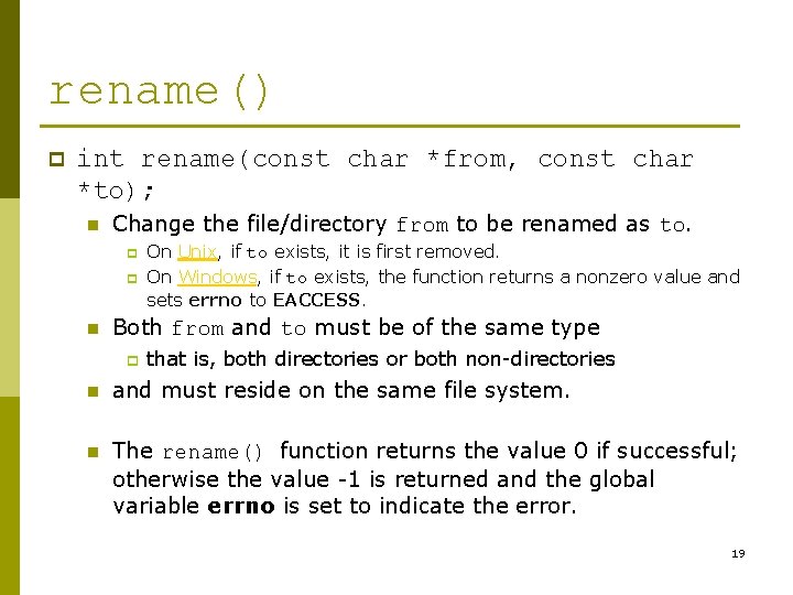 rename() p int rename(const char *from, const char *to); n Change the file/directory from