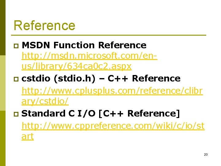 Reference MSDN Function Reference http: //msdn. microsoft. com/enus/library/634 ca 0 c 2. aspx p
