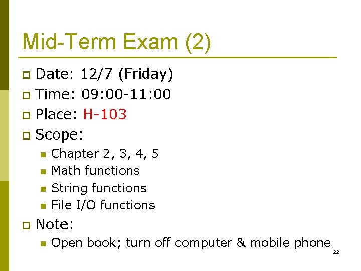 Mid-Term Exam (2) Date: 12/7 (Friday) p Time: 09: 00 -11: 00 p Place: