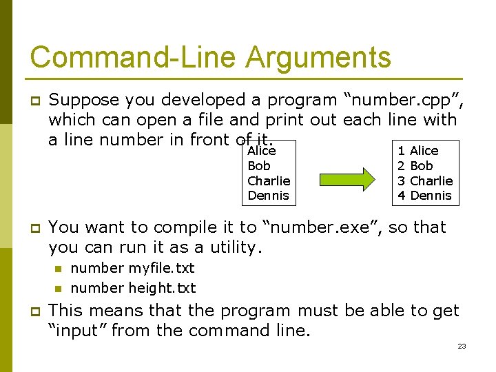 Command-Line Arguments p Suppose you developed a program “number. cpp”, which can open a