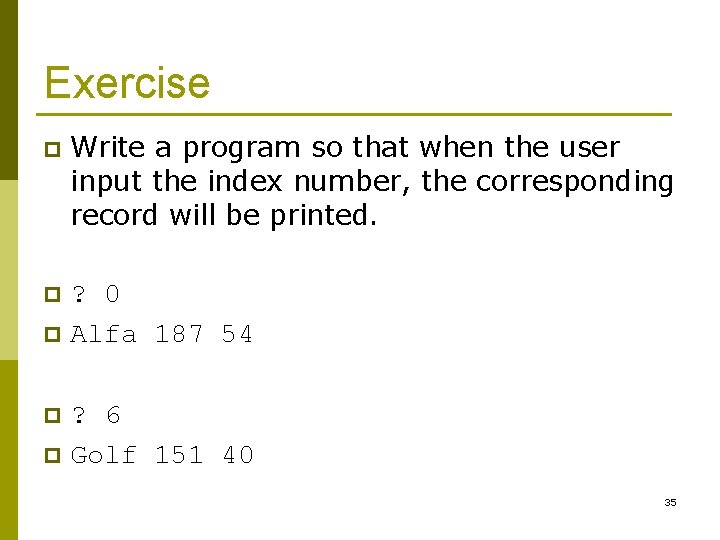 Exercise p Write a program so that when the user input the index number,