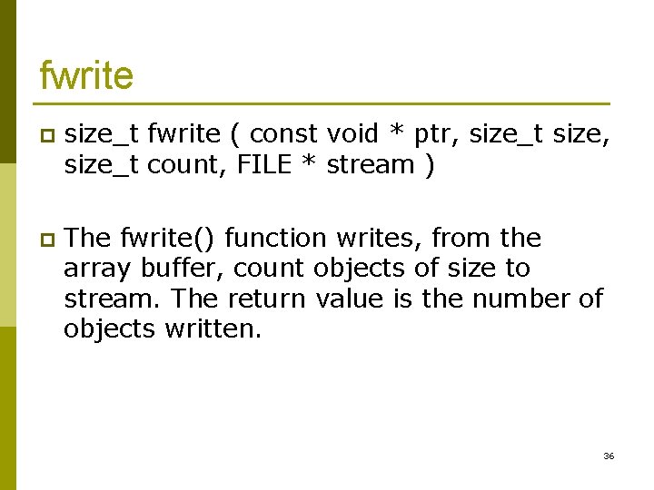 fwrite p size_t fwrite ( const void * ptr, size_t size, size_t count, FILE