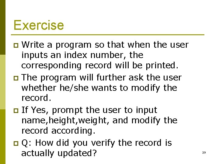 Exercise Write a program so that when the user inputs an index number, the