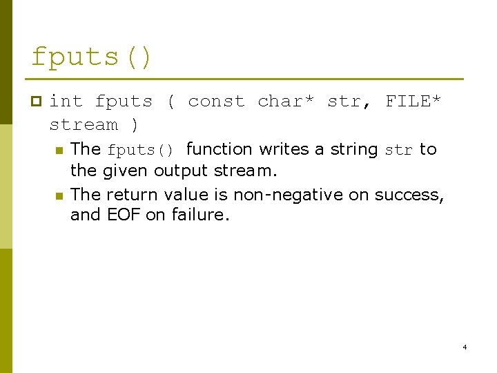 fputs() p int fputs ( const char* str, FILE* stream ) n n The