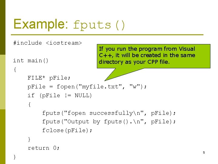 Example: fputs() #include <iostream> If you run the program from Visual C++, it will