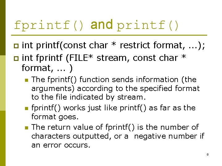 fprintf() and printf() int printf(const char * restrict format, . . . ); p