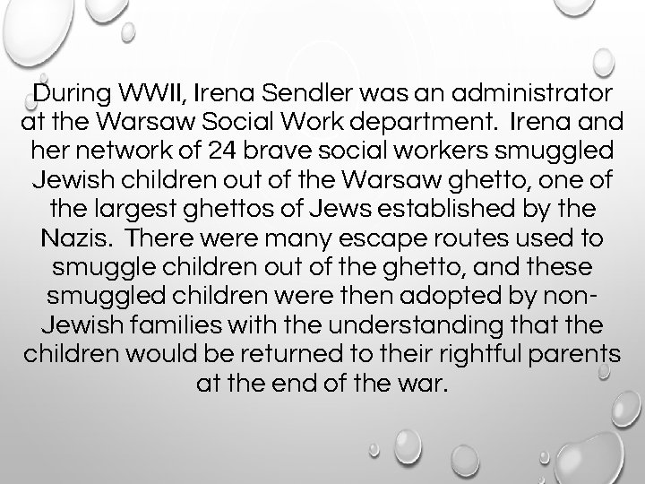 During WWII, Irena Sendler was an administrator at the Warsaw Social Work department. Irena