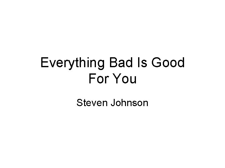 Everything Bad Is Good For You Steven Johnson 