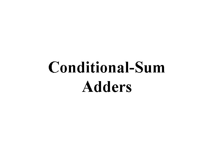 Conditional-Sum Adders 