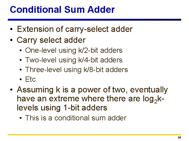 Conditional Sum Adder • Extension of carry-select adder • Carry select adder • •