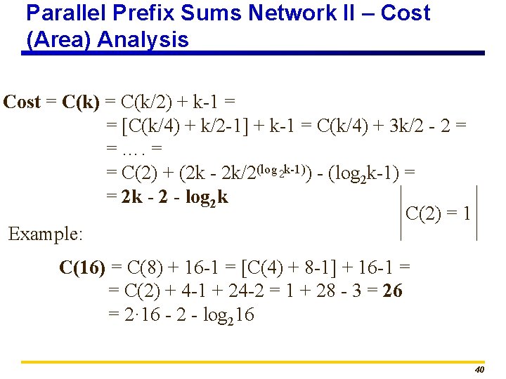 Parallel Prefix Sums Network II – Cost (Area) Analysis Cost = C(k) = C(k/2)