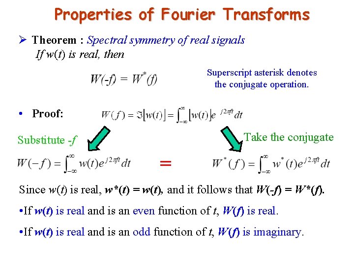 Properties of Fourier Transforms Ø Theorem : Spectral symmetry of real signals If w(t)