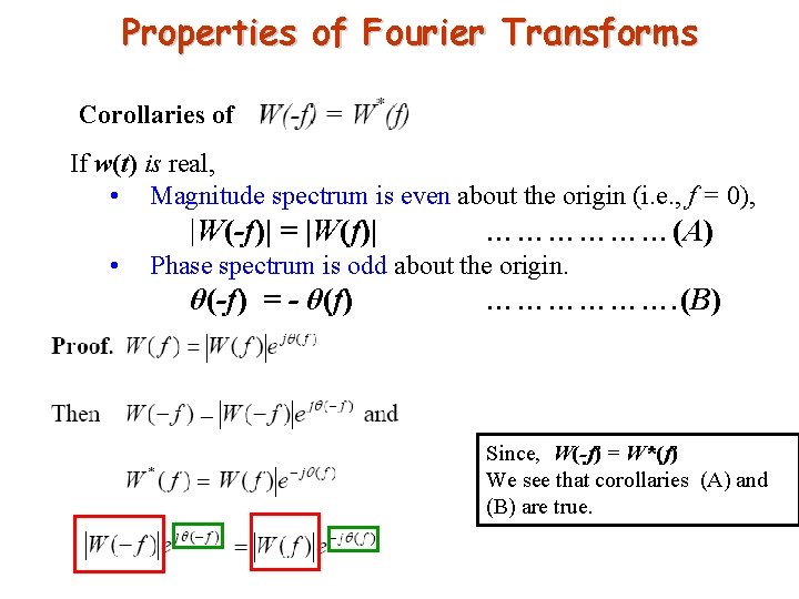 Properties of Fourier Transforms Corollaries of If w(t) is real, • Magnitude spectrum is