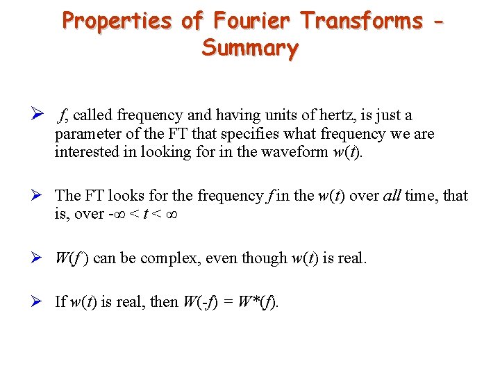 Properties of Fourier Transforms Summary Ø f, called frequency and having units of hertz,