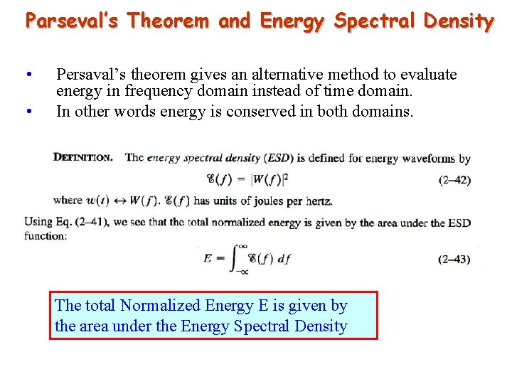 Parseval’s Theorem and Energy Spectral Density • • Persaval’s theorem gives an alternative method
