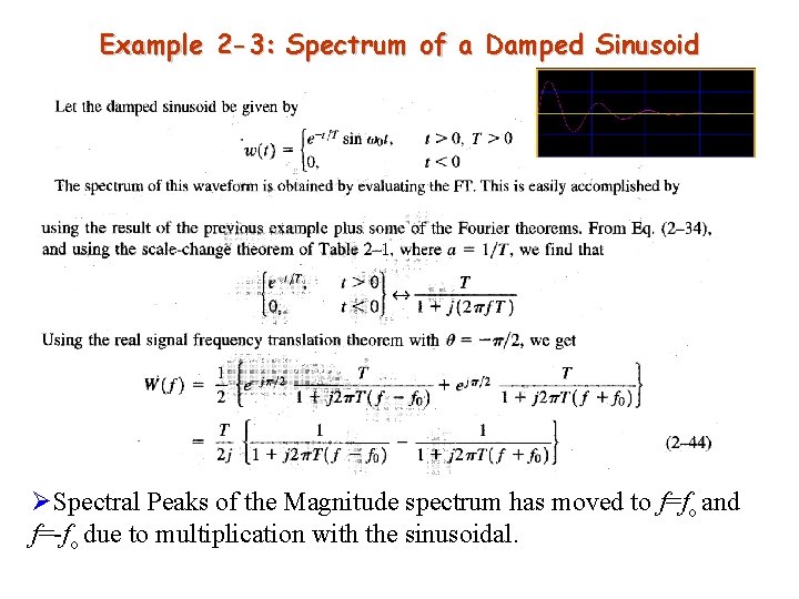 Example 2 -3: Spectrum of a Damped Sinusoid ØSpectral Peaks of the Magnitude spectrum