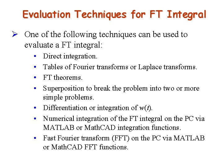 Evaluation Techniques for FT Integral Ø One of the following techniques can be used