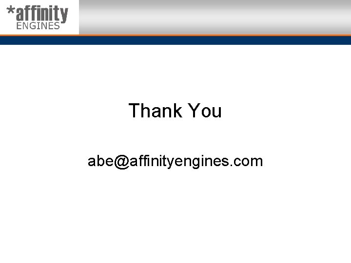 Thank You abe@affinityengines. com 