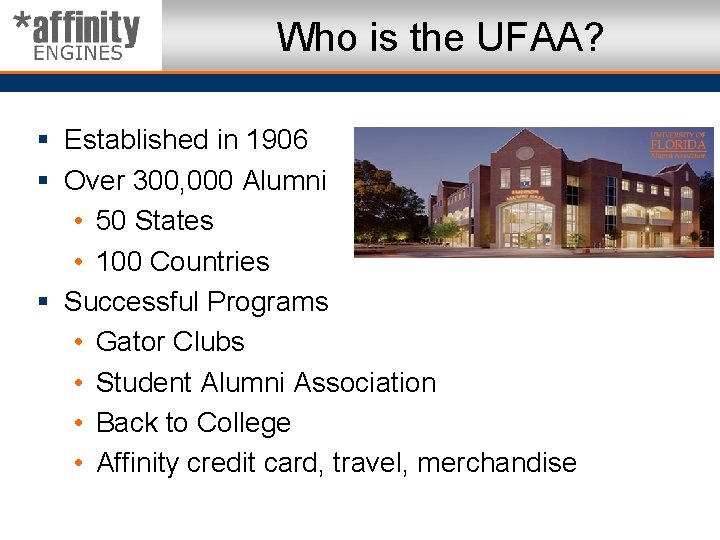 Who is the UFAA? § Established in 1906 § Over 300, 000 Alumni •