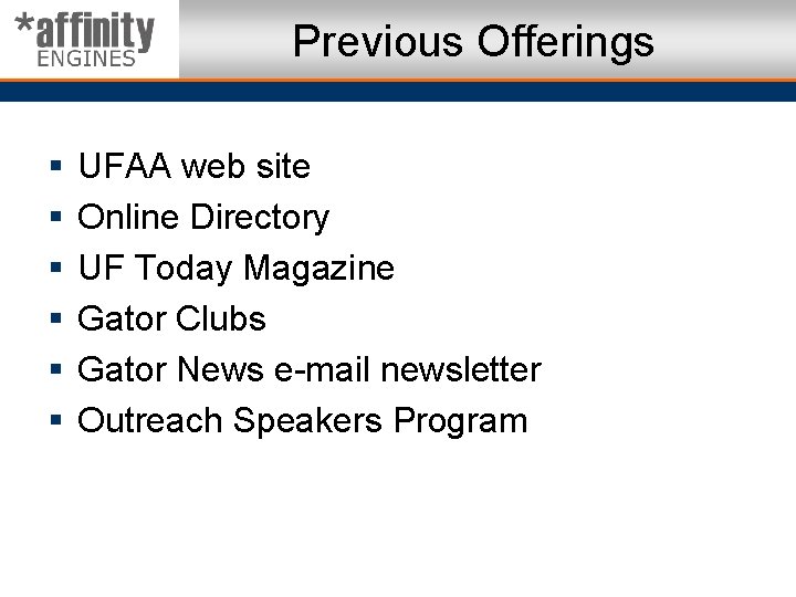 Previous Offerings § § § UFAA web site Online Directory UF Today Magazine Gator